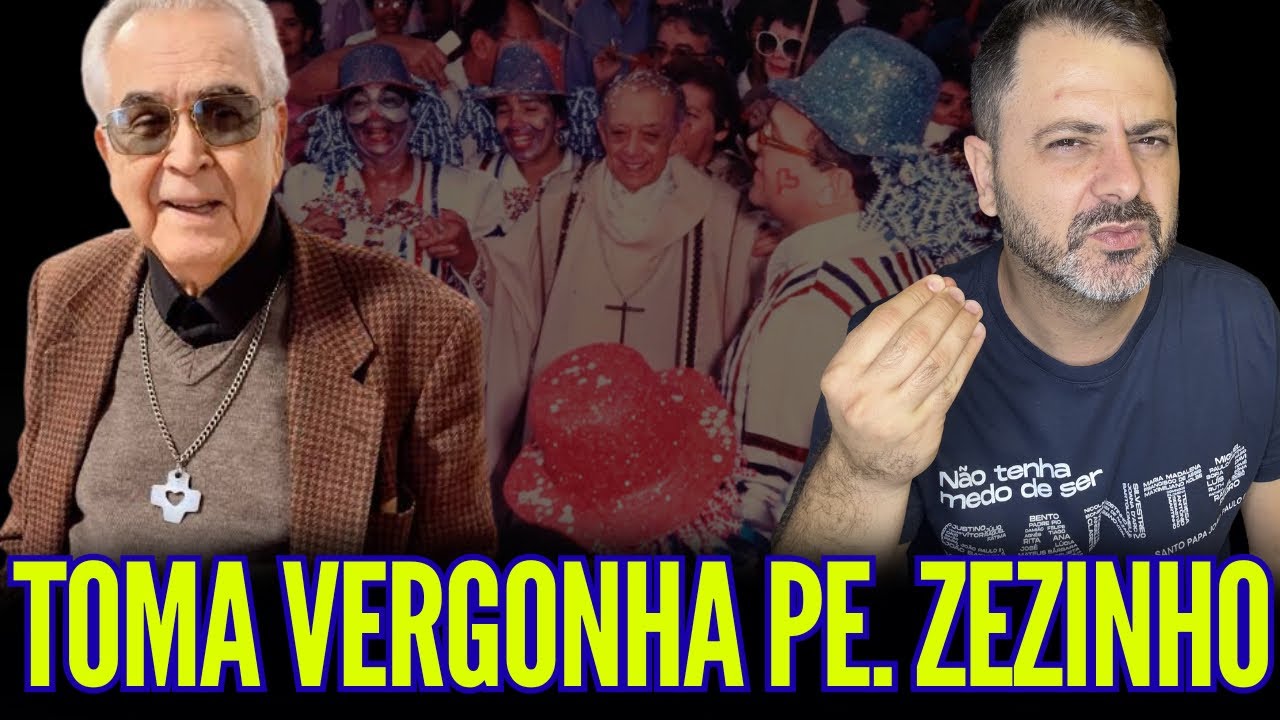 TOMA VERGONHA PADRE ZEZINHO!!