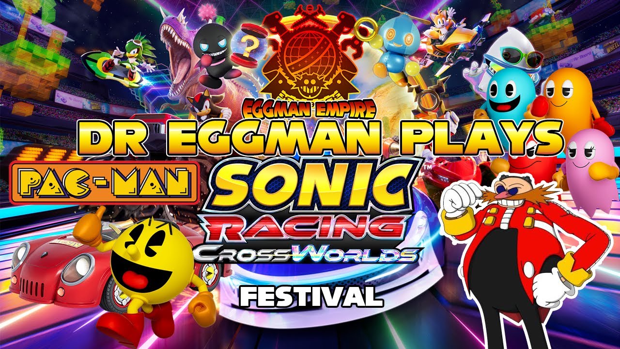 Pac-Attack!! Dr. Eggman Plays: Sonic Racing Crossworlds Pacman Festival!!!
