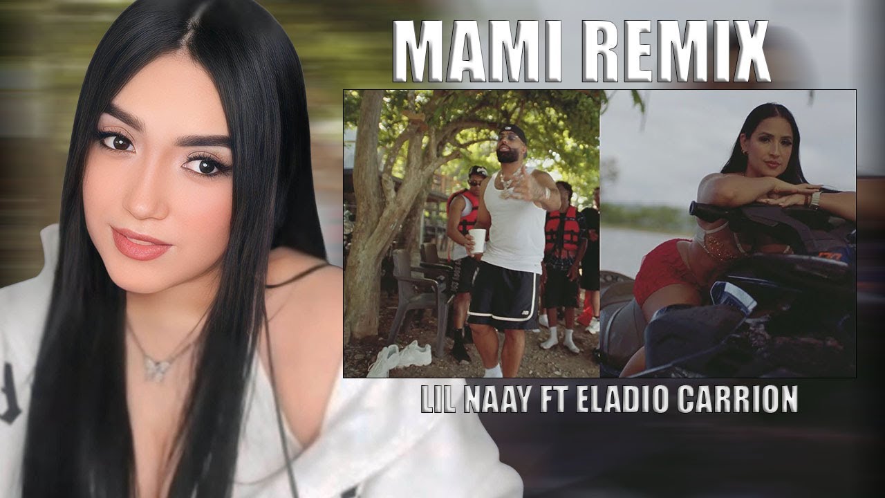 REACCION - LIL NAAY X ELADIO CARRION - MAMI REMIX (VIDEO OFICIAL)