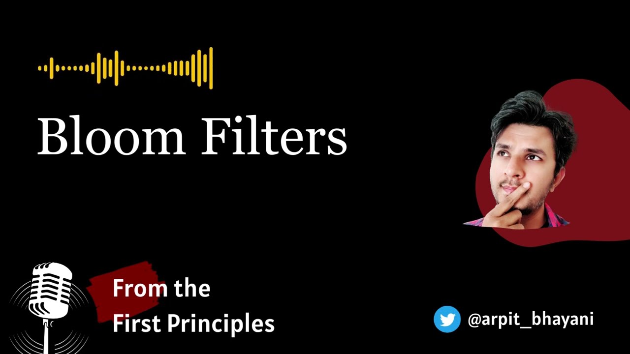 Bloom Filters - From the First Principles