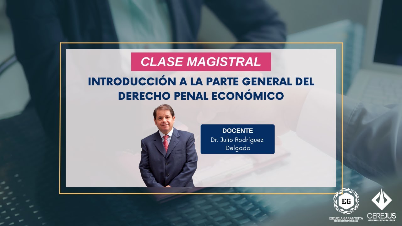 Clase magistral: Introducción a la parte general del derecho penal económico.