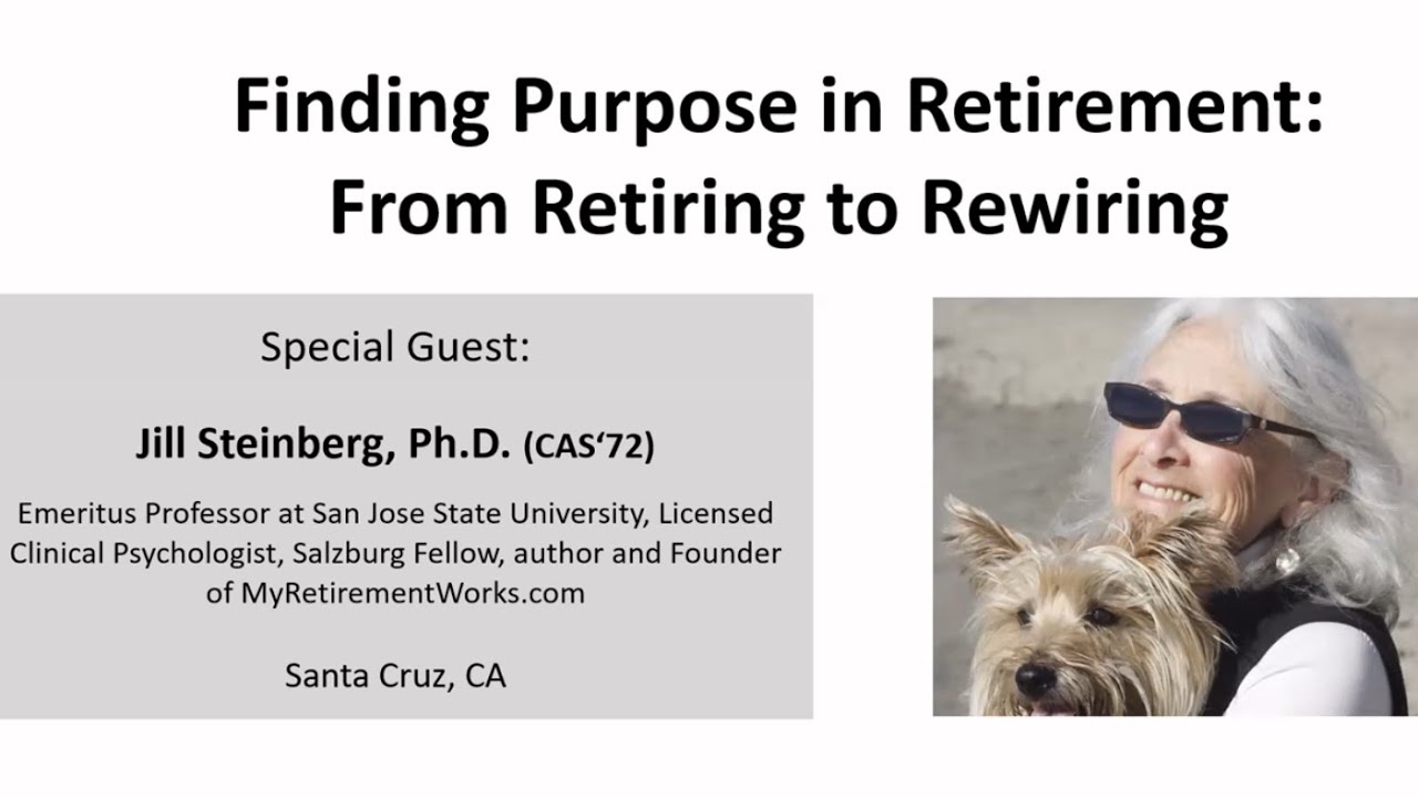 Bogleheads&reg; Chapter Series &ndash;Jill Steinberg- Finding Purpose in Retirement: From retiring to rewiring
