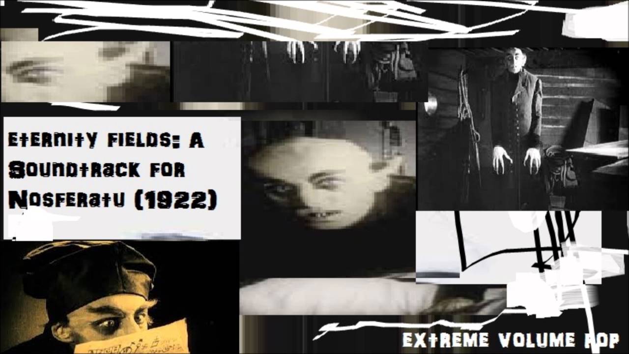 Eternity Fields: A Soundtrack for Nosferatu (1922) Part 1