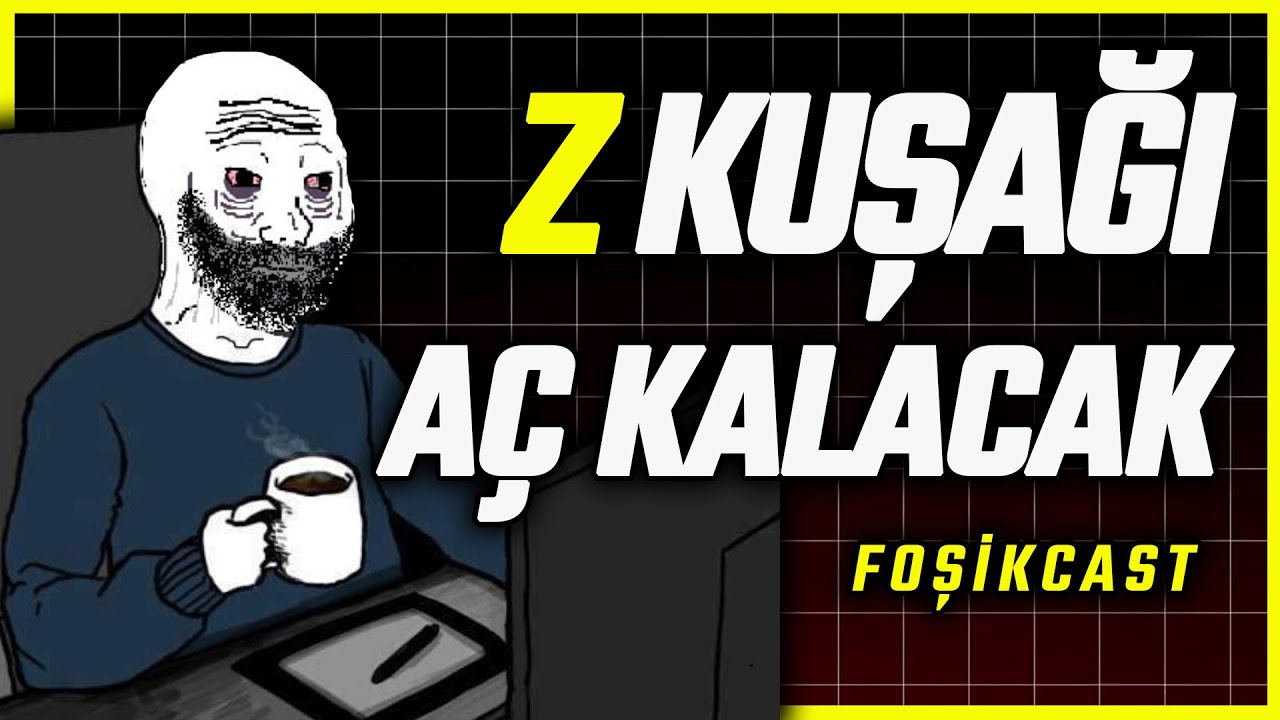 Z KUŞAĞI AÇ MI KALACAK? FoşikCast