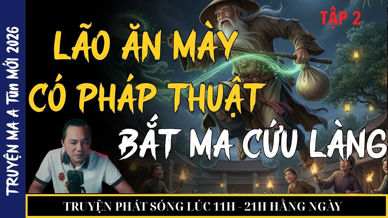 TRUYỆN MA QUÀNG A TŨN 2026: LÃO ĂN MÀY CÓ PHÁP THUẬT BẮT MA CỨU LÀNG (tập 2) HẾT|TRUYỆN MA ĐÊM KHUYA