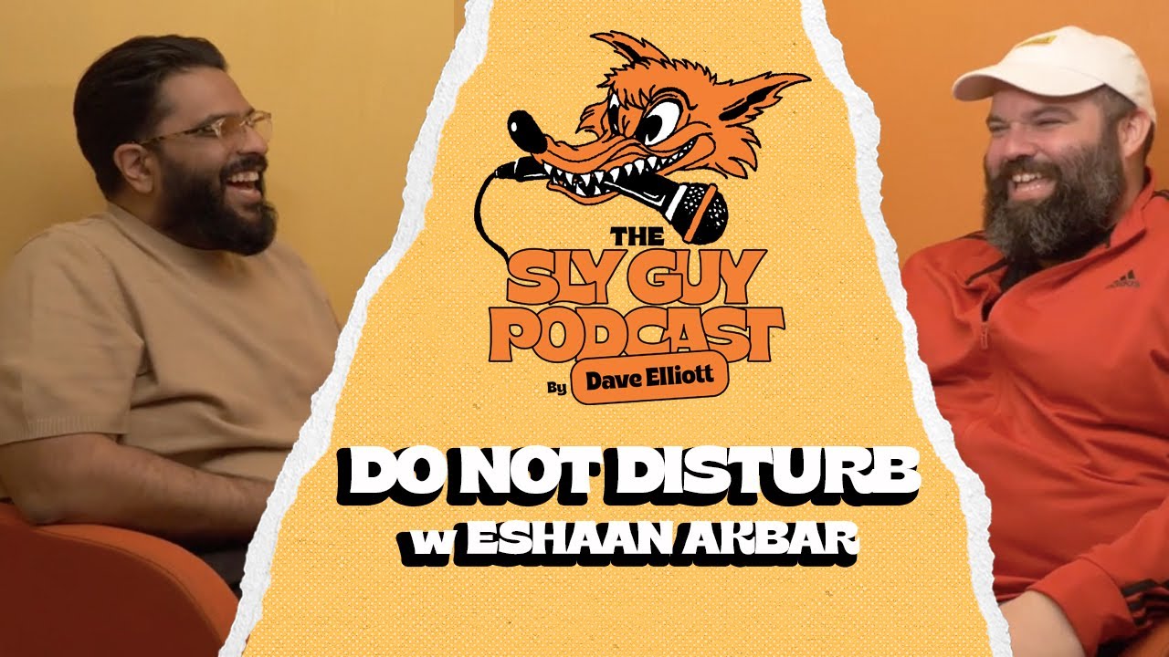DO NOT DISTURB w/ Eshaan Akbar | Ep 267 | SLY GUY PODCAST