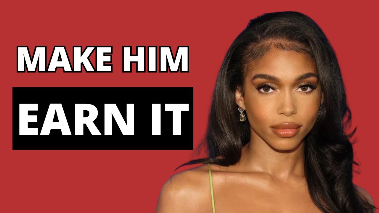 Make Him Earn Your Love