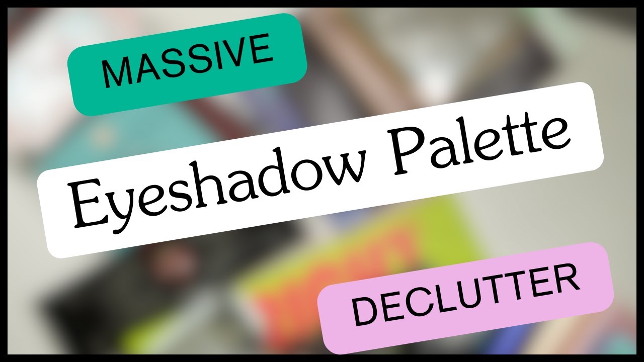 BIG DECLUTTER! 230 Palettes To Go Through