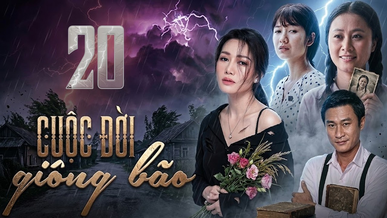 CUỘC ĐỜI GIÔNG BÃO Tập 20 | Phim Truyện Việt Nam Hay Mới Nhất 2026 | Phim Tâm Lý Xã Hội Việt Nam