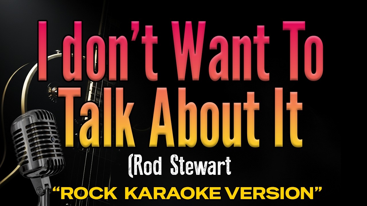 I Don’t Want to Talk About It - Rod Stewart (Rock Karaoke Version)
