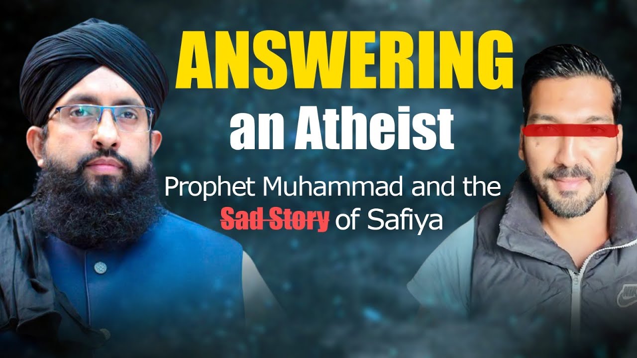 ANSWERING an Atheist - Prophet Muhammad and the Sad Story of Safiya