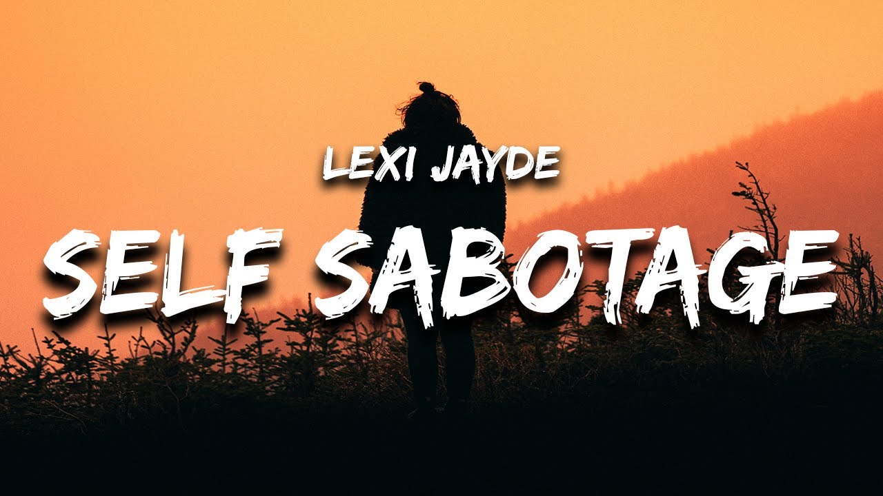 Lexi Jayde - self sabotage (Lyrics)