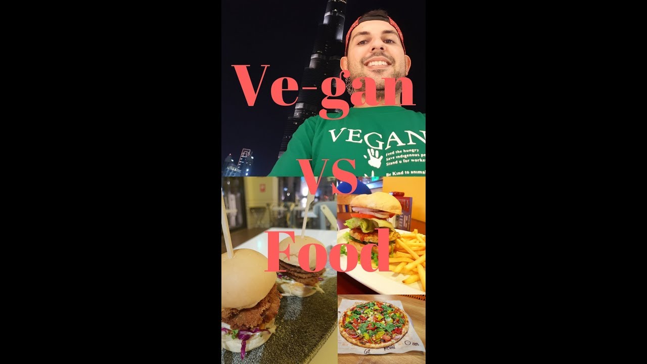Ve-gan Vs Food: Dubai ( episode 2)
