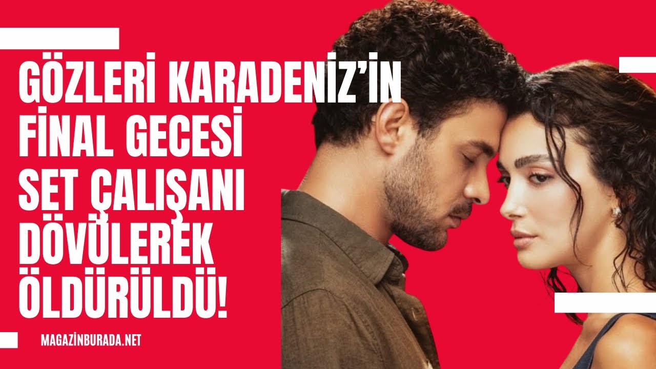 Oyuncu Kerem Arslanoğlu duyurdu: Gözleri KaraDeniz dizisinin set çalışanı final gecesi öldürüldü!