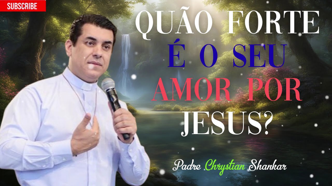 ¿Cuán fuerte es tu amor por Dios? Padre Chrystian Shankar