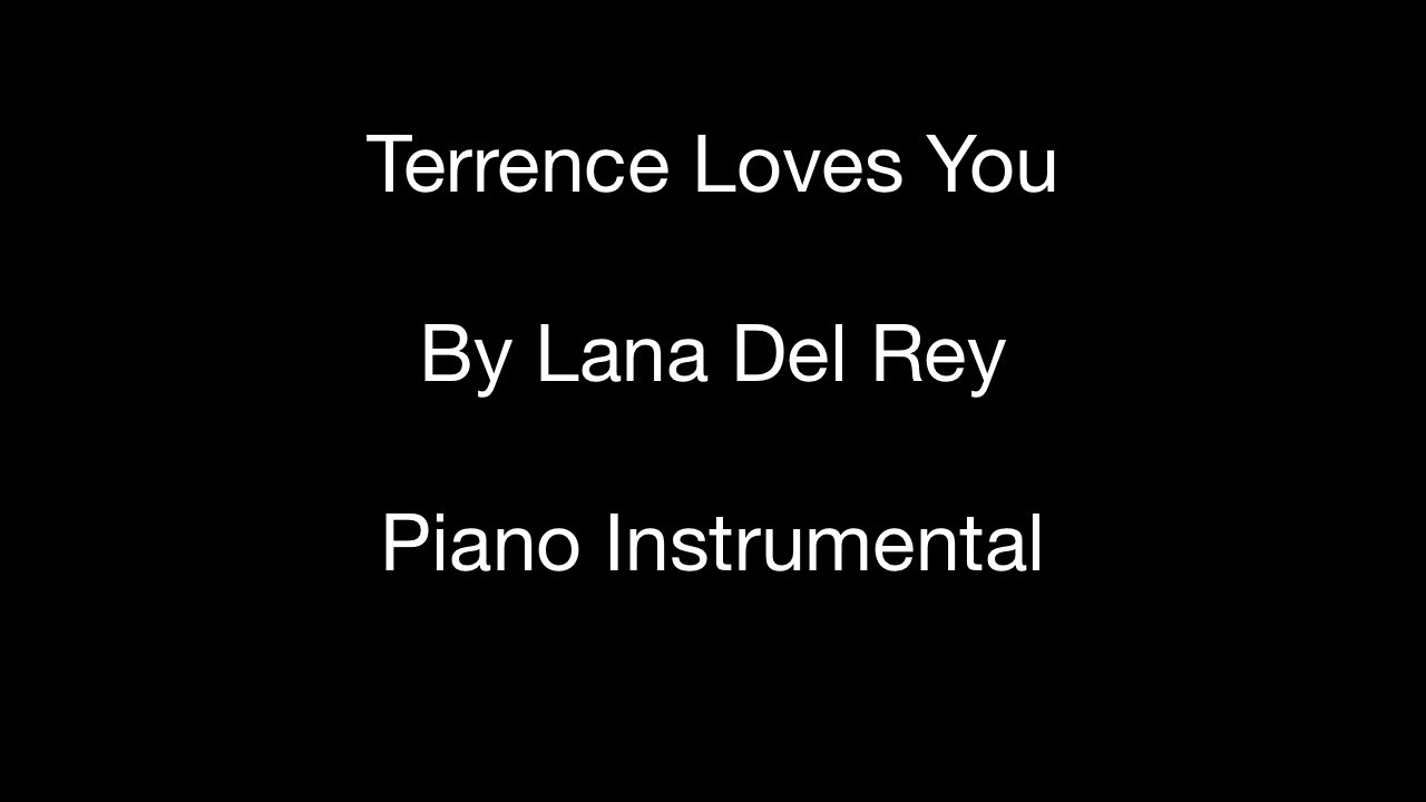 Terrence Loves You (by Lana Del Rey) - Piano Instrumental