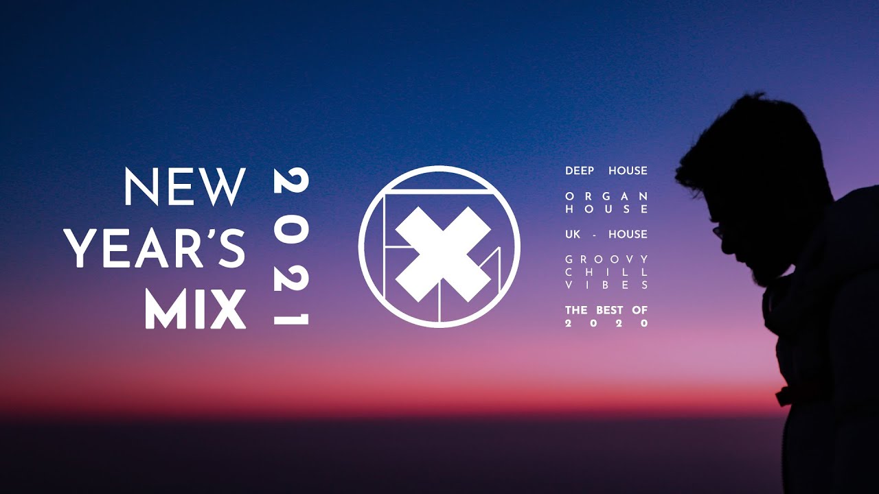 New Year 2021 Mix - Best of 2020 ❤ Vocal Deep House 🎹 Organ House 🎵 UK House 🎇 Chill Groovy Music🎆🌴🎧