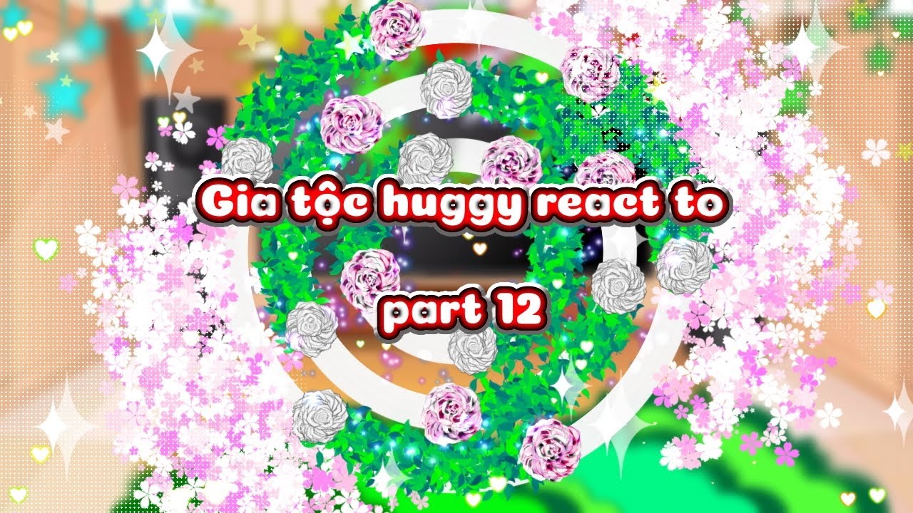 -Gia tộc huggy react to part 12[]•[]Gacha VN[]•[]#Nawwy#Yumi#Dannu#Bobby[]•[]By:me[]•
