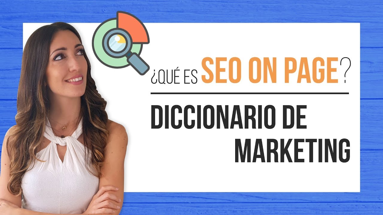 Qué es seo on page - Diccionario de Marketing