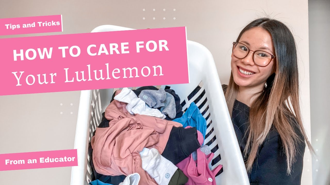 HOW TO CARE FOR YOUR LULULEMON | Tips and Tricks on How To Make Your Lululemon Last from an Employee