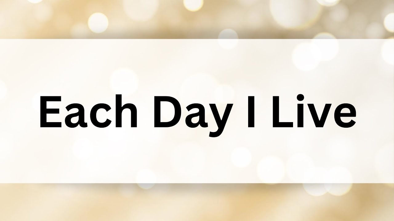Each Day I Live | A Major | Sing Along | Instrumental Piano