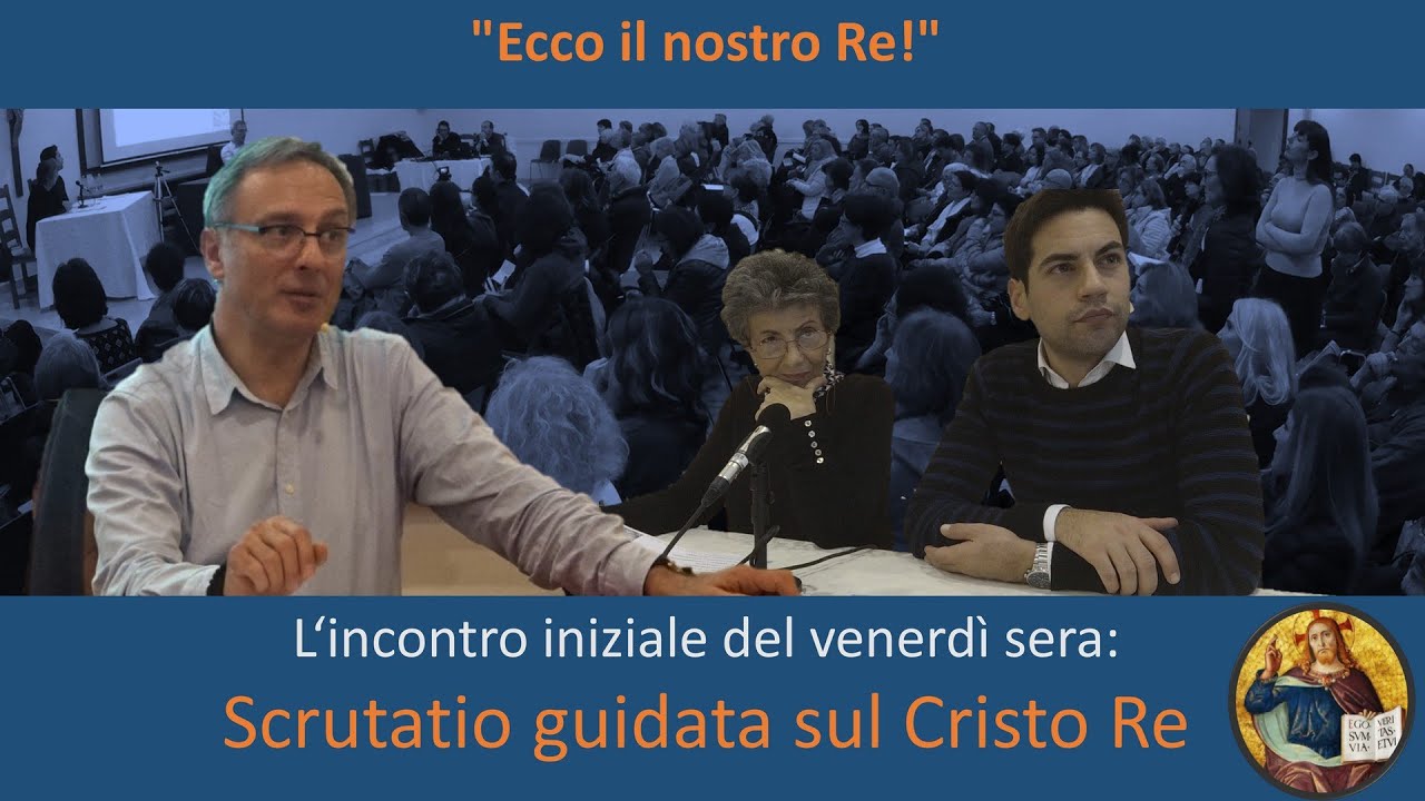 La Scrutatio sul Cristo Re: cosa sono per noi cristiani 'Regalità' e 'Verità'