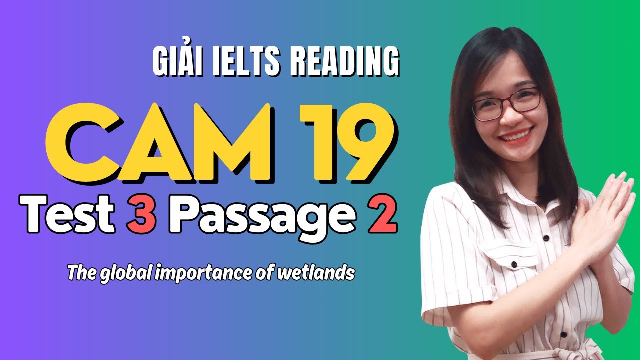 Giải Reading Cam 19 Test 3 Passage 2: The Global Importance of Wetlands| IELTS Thanh Loan