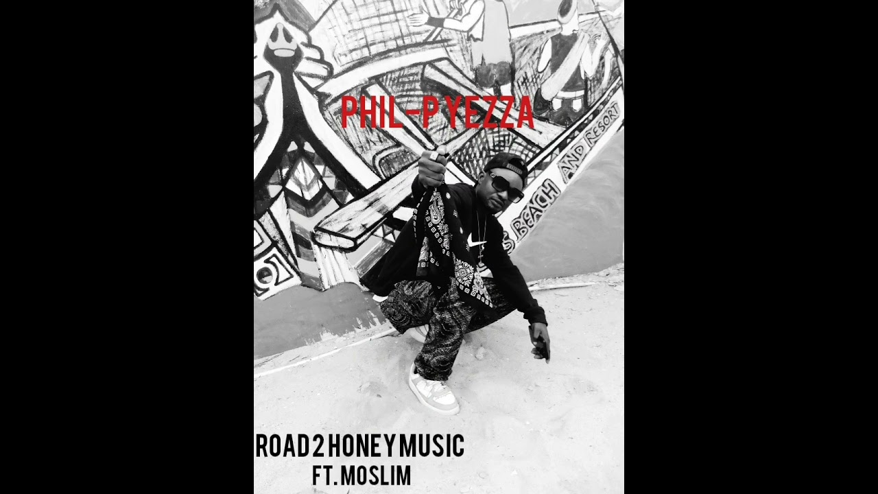 PHIL-P YEZZA _ ROAD 2 HONEY MUSIC ft. Moslim