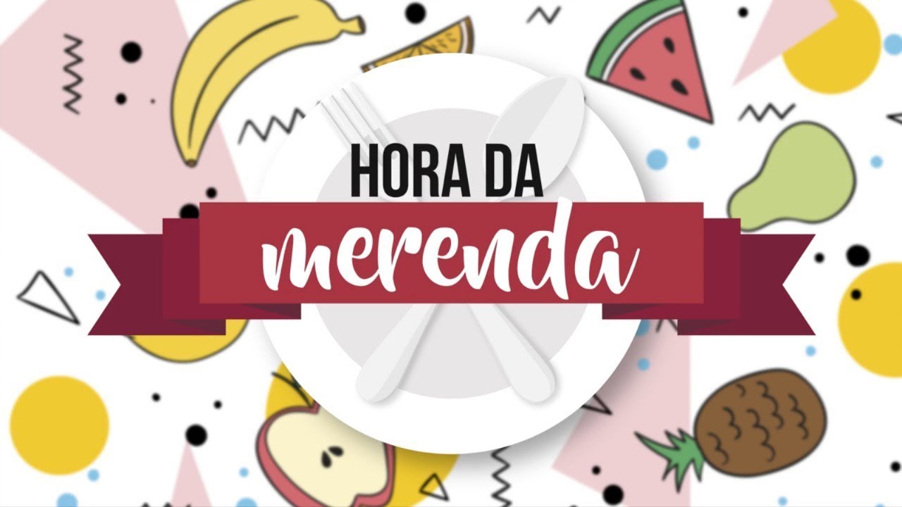 Hora da Merenda - Alimentos e Nutrientes