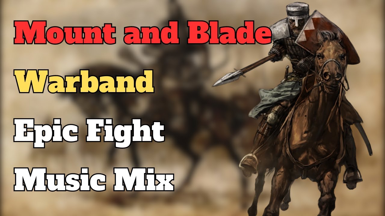 Mount and Blade: Warband Epic Fight Music