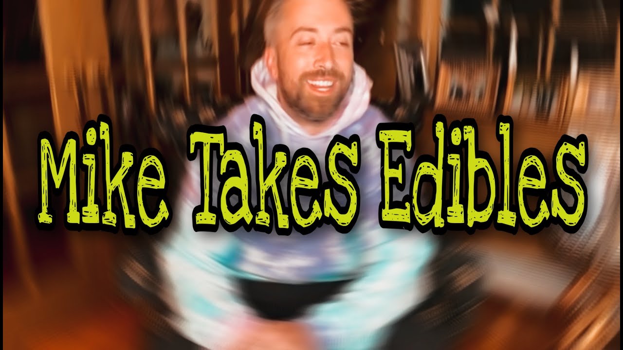 Mike Takes Edibles | Episode 1