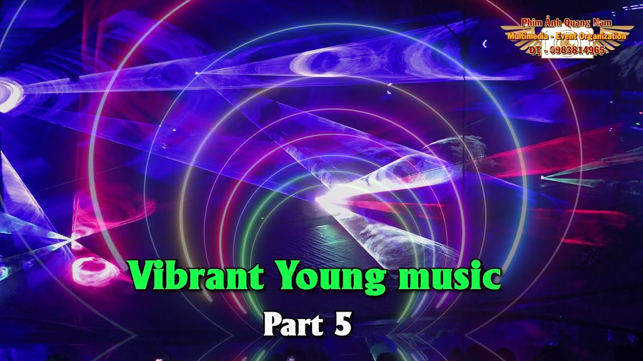 Vibrant young music ( Nhạc trẻ s&ocirc;i động ) Part 5