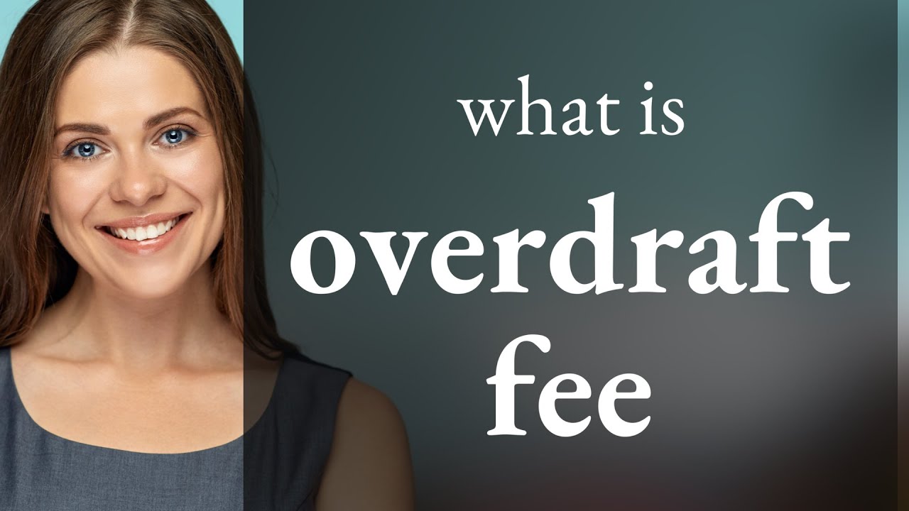 Understanding Overdraft Fees: A Simple Guide
