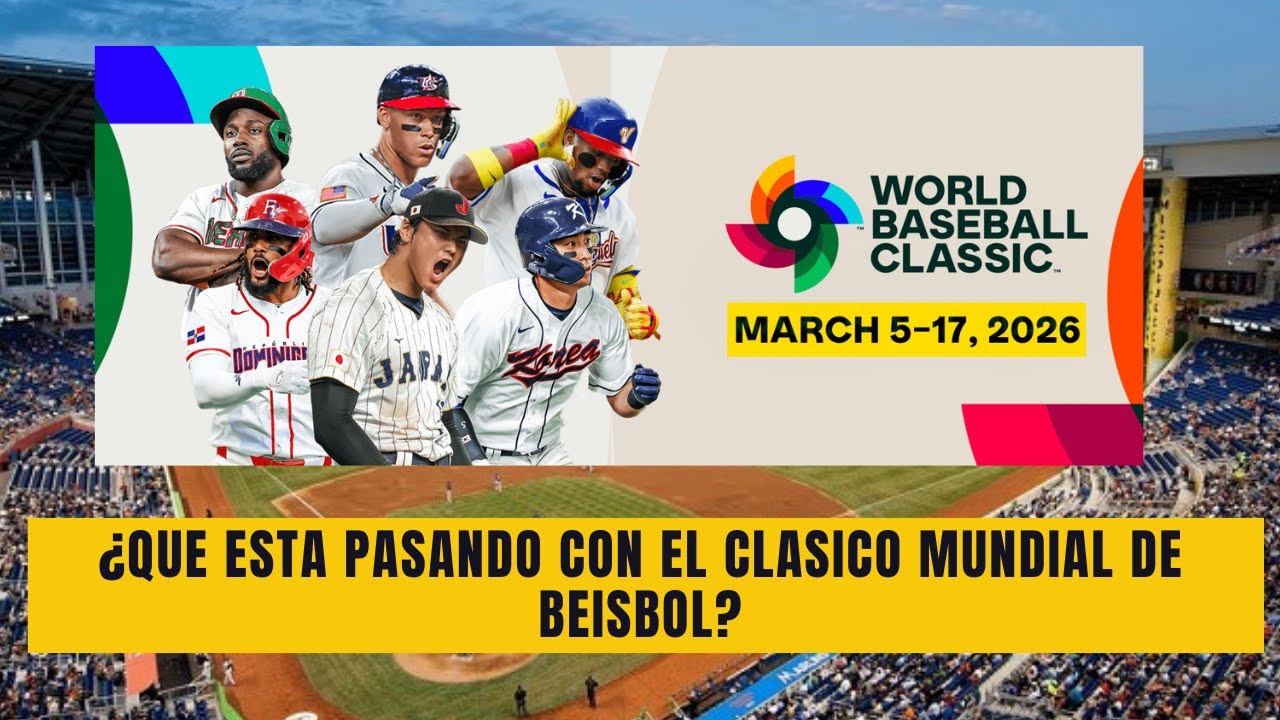 ¿QUE ESTA PASANDO CON EL CLASICO MUNDIAL DE BEISBOL?