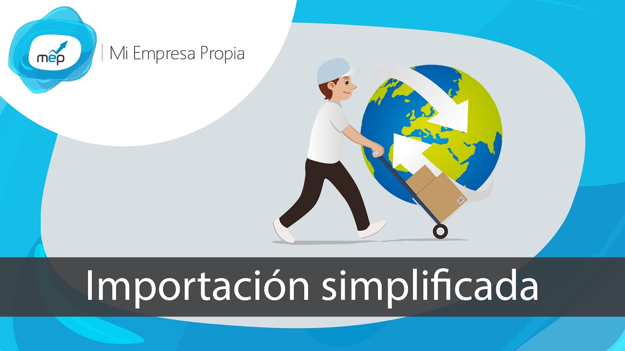 MEP: Curso de Importación - Importación simplificada - Clase 1 de 7