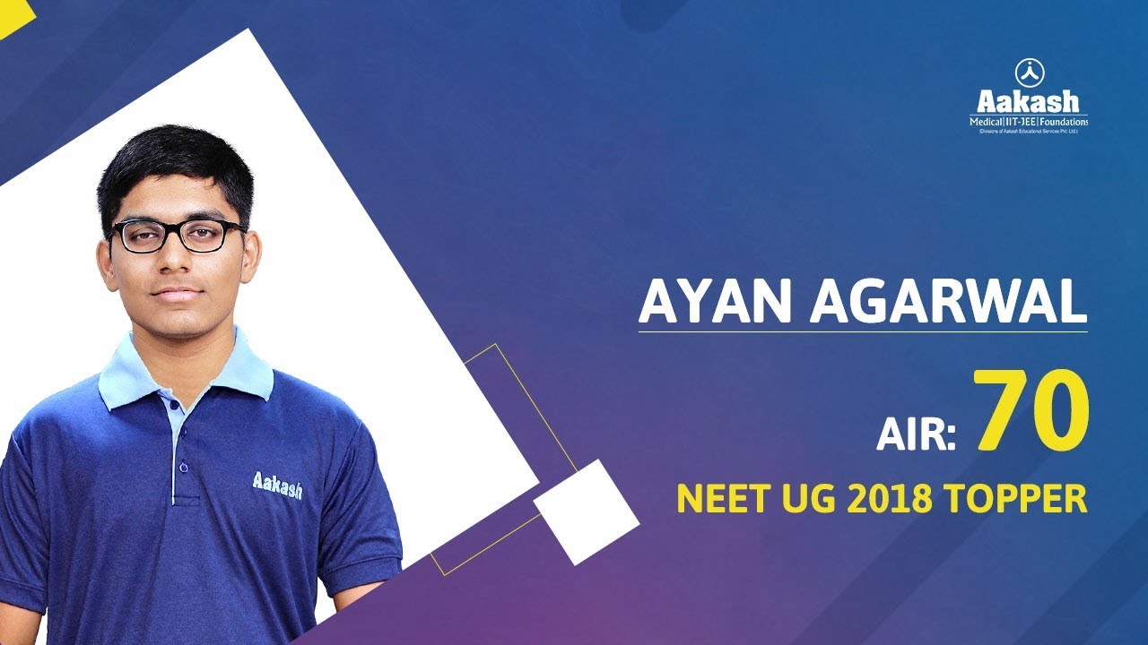 NEET 2018 Topper: Ayan Agarwal - AIR 70 | Aakash Institute