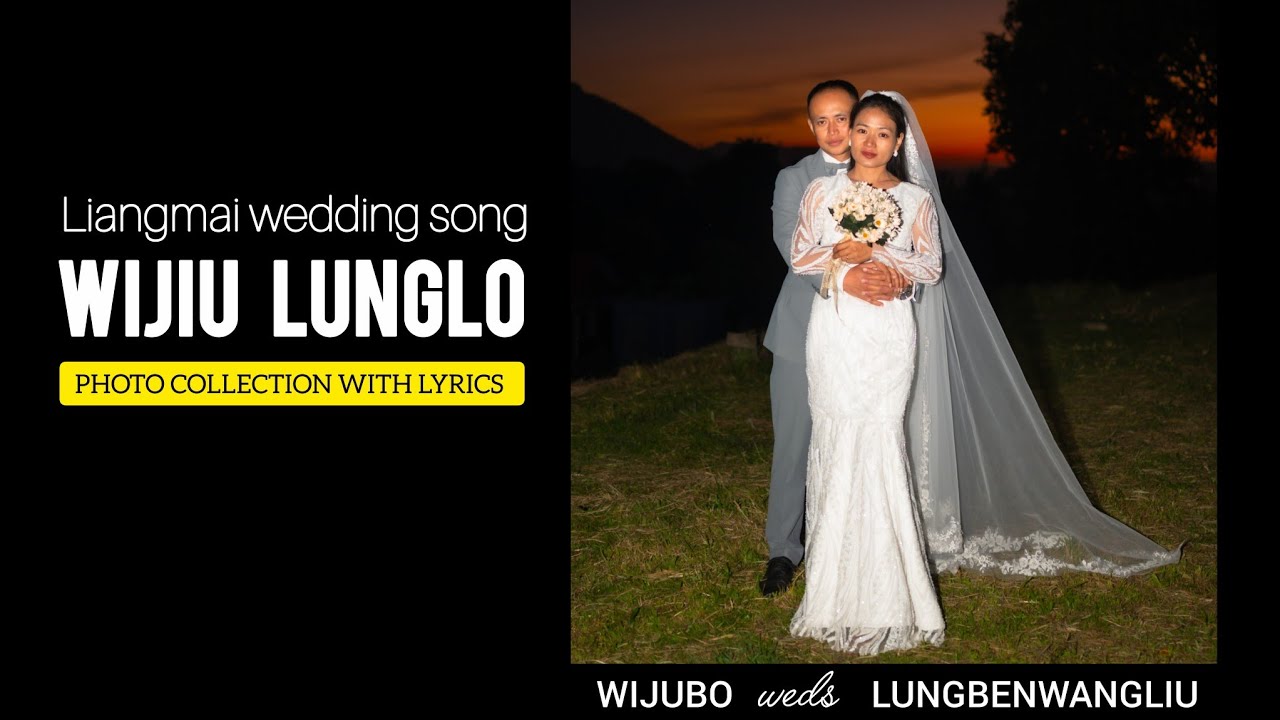 Wijiu lunglo // Achun Chawang // Liangmai wedding song 