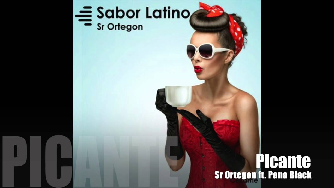 Sr Ortegon - Picante (ft Pana Black)