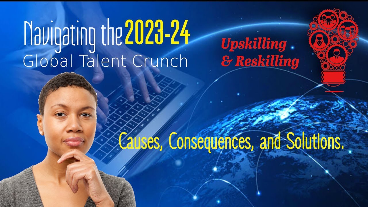 Navigating the 2023-24 Global Talent Crunch: Causes, Consequences, and Solutions.