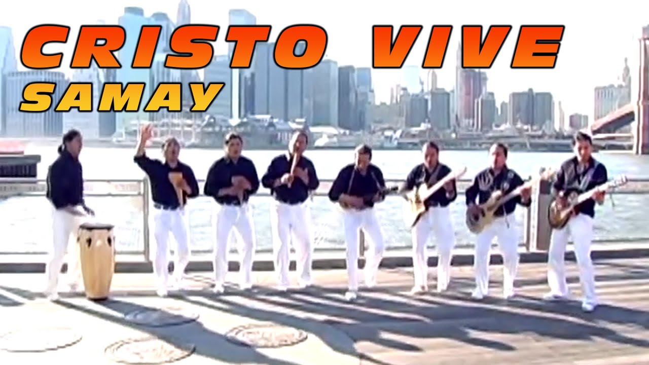 CRISTO VIVE - Yo Se Que Mi Cristo Vive - Grupo Samay