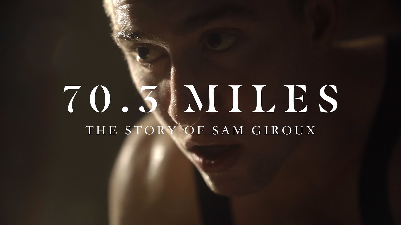 70.3 Miles: The Story of Sam Giroux - Short Documentary