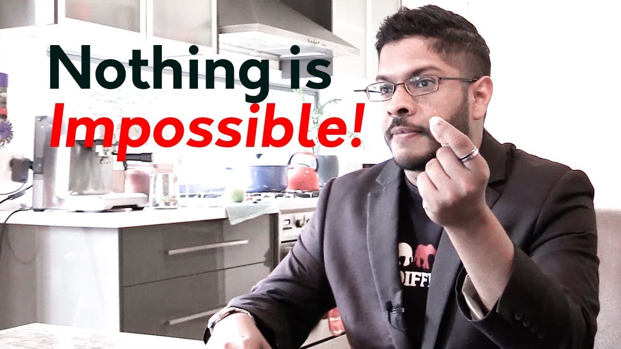 Practical Motivation: Nothing is Impossible