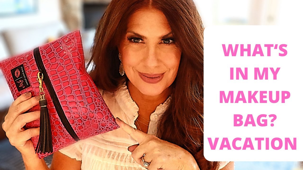 WHAT&rsquo;S IN MY MAKEUP BAG/VACATION/BEAUTY OVER 50