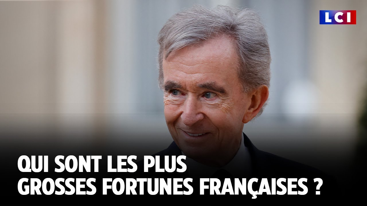 Qui sont les plus grosses fortunes fran&ccedil;aises en 2025 ? ｜LCI