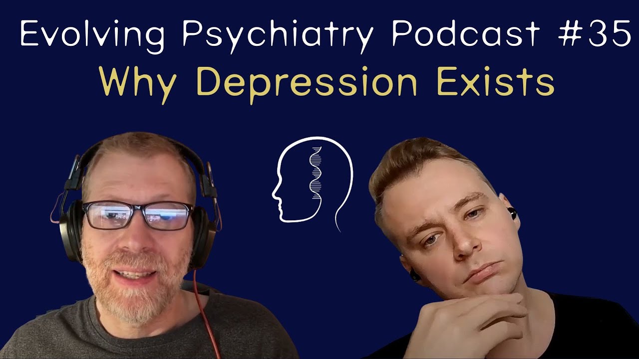 Why Depression Exists | Ed Hagen | Evolving Psychiatry Podcast #35