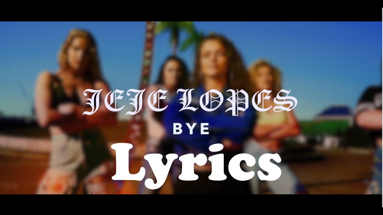 Lyrics - Jeje Lopes - Bye