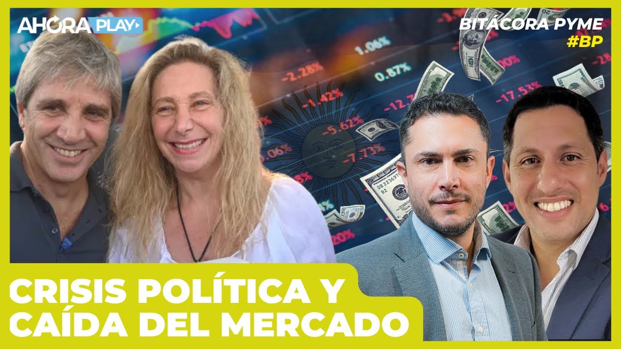 Crisis política, incertidumbre y caída del MERCADO I Diego Ponzio y Amílcar Collante #BitácoraPyme