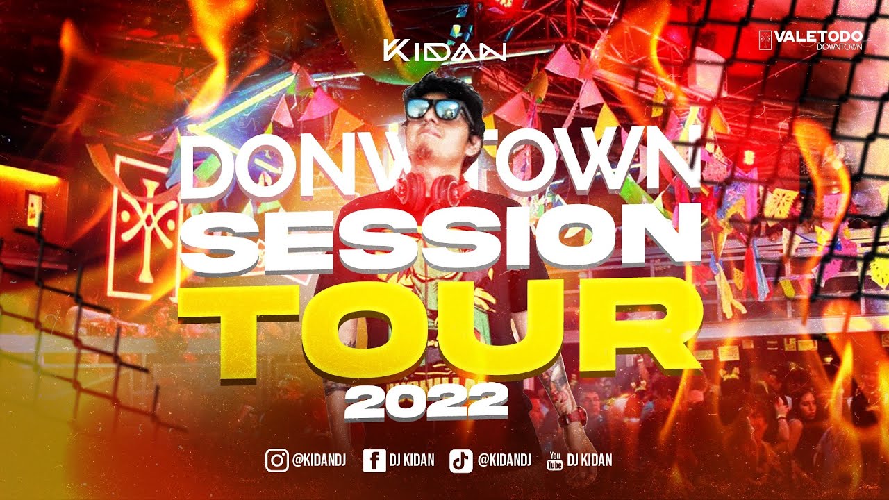 DOWNTOWN SESSION TOUR 2022 - DJ KIDAN (Jordan, MAMIII, Se Le Ve, Rumbat&oacute;n, Nost&aacute;lgico, Envolver)
