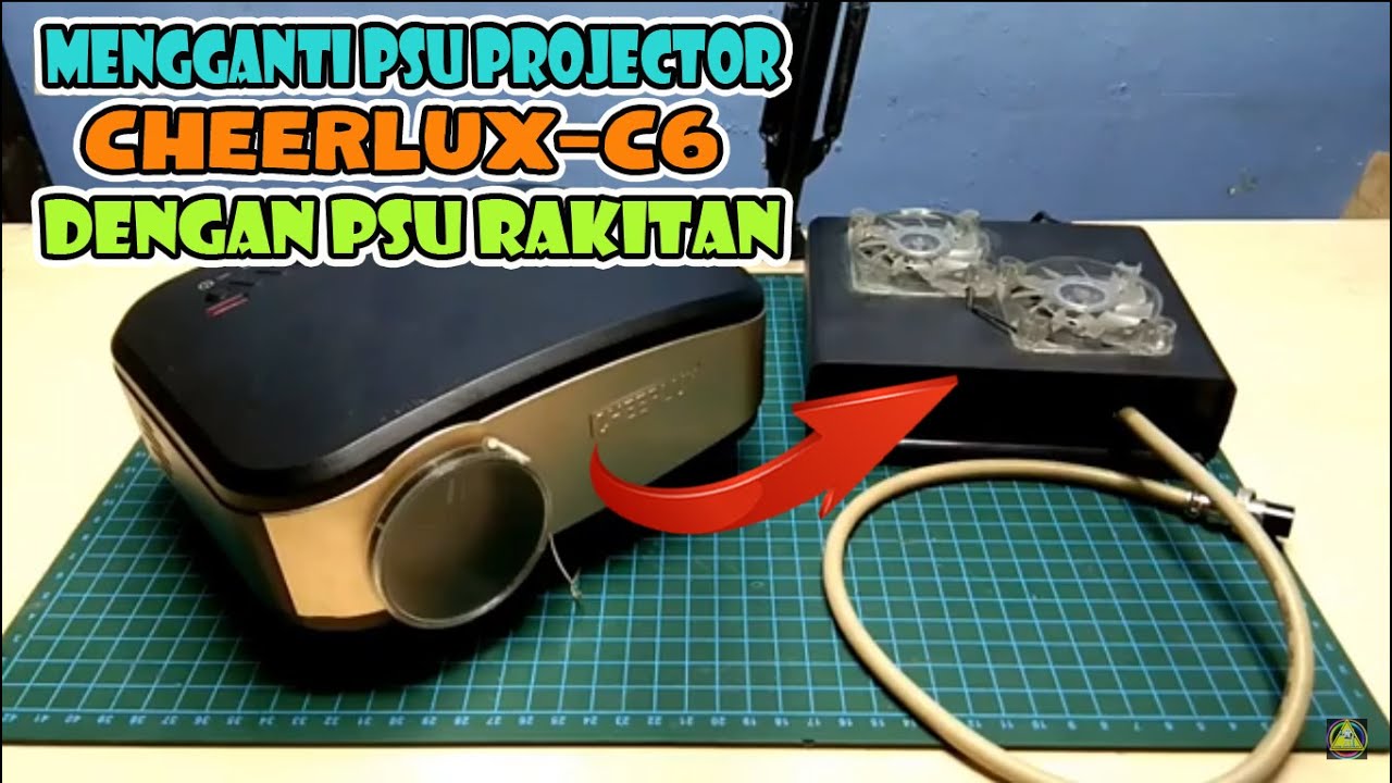 Cara Merakit Power Supply Pengganti Power supply Proyektor Cheerlux C6 yg Rusak