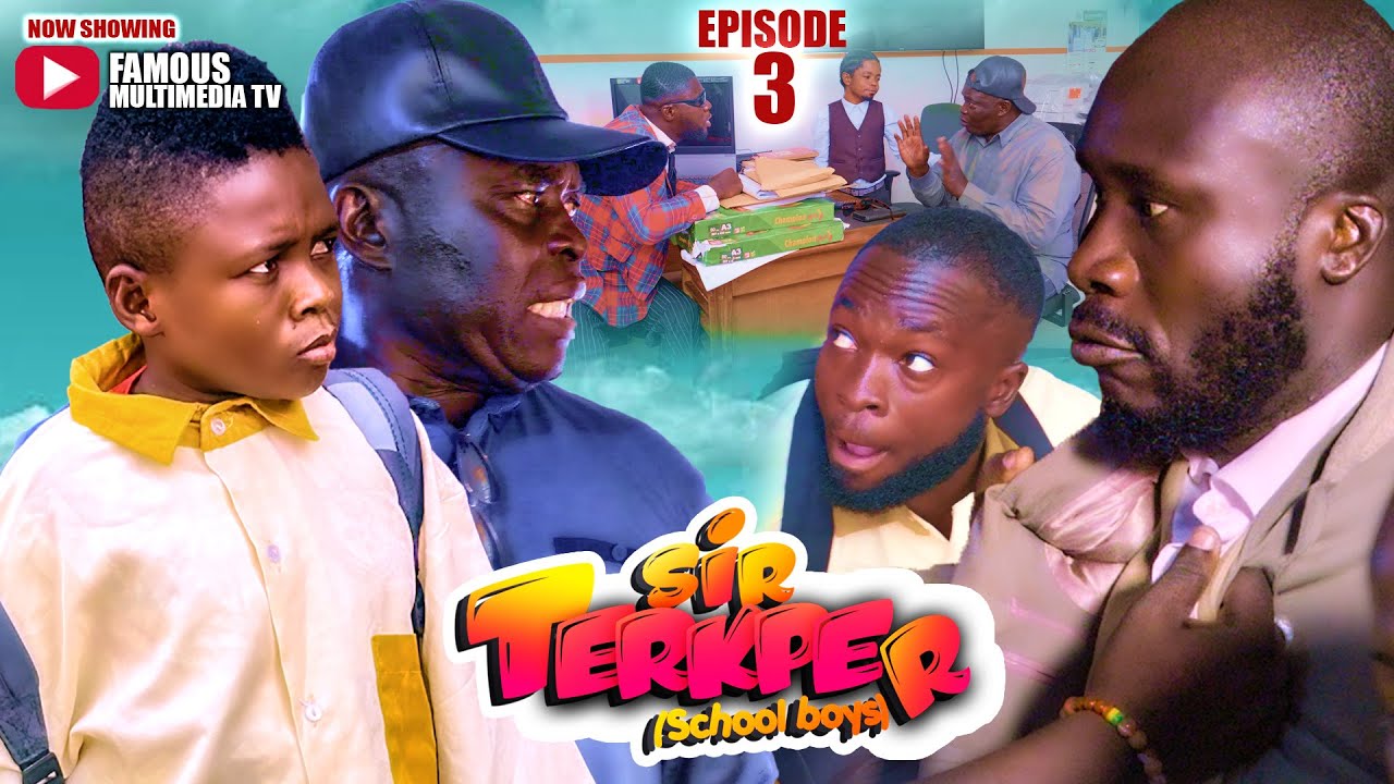SIR TERKPER EPISODE 3 FT AKABENEZER | OPOKU | ATASA| KENYA| FLATELO | TSINTSINATWAN | 